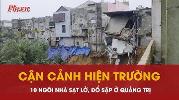 Hàng loạt ngôi nhà bất ngờ sạt lở, đổ sập ở Quảng Trị - PLO
