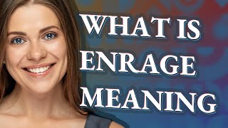 Enrage | meaning of Enrage
