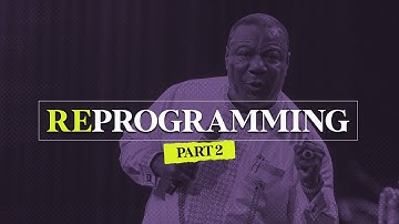 Reprogramming: 3 Kinds of Mindsets - Archbishop Duncan-Williams  | Part 2