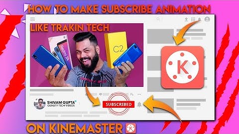 How To Make Subscribe Animation Like Trakin Tech On Kinemaster