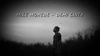 MIKE MOHEDE - DEMI CINTA lirik (ORIGINAL AUDIO)