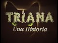 TRIANA UNA HISTORIA (DOCUMENTAL HD) - 1995