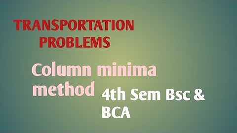 Column minima method / Transportation problem / Bsc 4th Semester