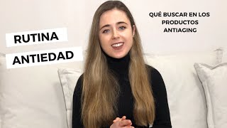 La mejor RUTINA ANTIAGING / ANTIEDAD: Cómo elegir PRODUCTOS que FUNCIONAN