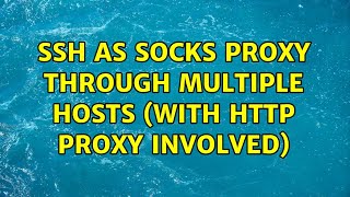 SSH as socks proxy through multiple hosts (with http proxy involved)