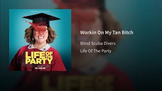 Workin On My Tan Bitch - Blind Scuba Divers