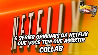 6 Series originais da Netflix que você tem que assistir