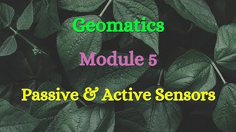 Geomatics - Module 5 - Passive & Active Sensors