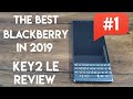 BlackBerry KEY2 LE Review - The Best BlackBerry in 2019