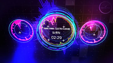 Yamma Yamma (Electro Club Mix) - DJ Ritu