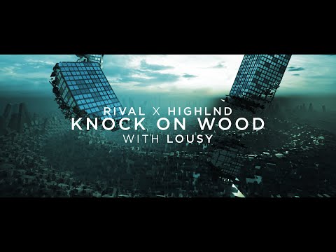 Rival x Highlnd - Knock On Wood (ft. Lousy) [Official Lyric Video]