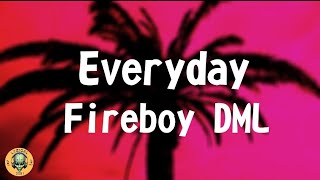 Fireboy DML-Everyday |Lyrics Video