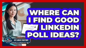 Where Can I Find Good LinkedIn Poll Ideas?