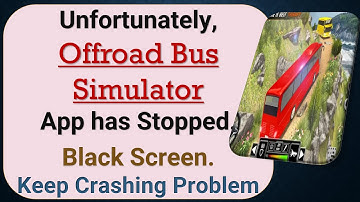 How to Fix Unfortunately, Offroad Bus Simulator  App has Stopped on Android Phone
