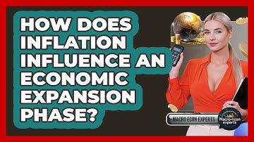 How Does Inflation Influence An Economic Expansion Phase? - Macroecon Experts