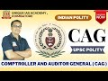 UPSC PREPARATION - CAG (COMPTROLLER AND AUDITOR GENERAL OF INDIA) - UPSC POLITY - (TNPSC Exams also)