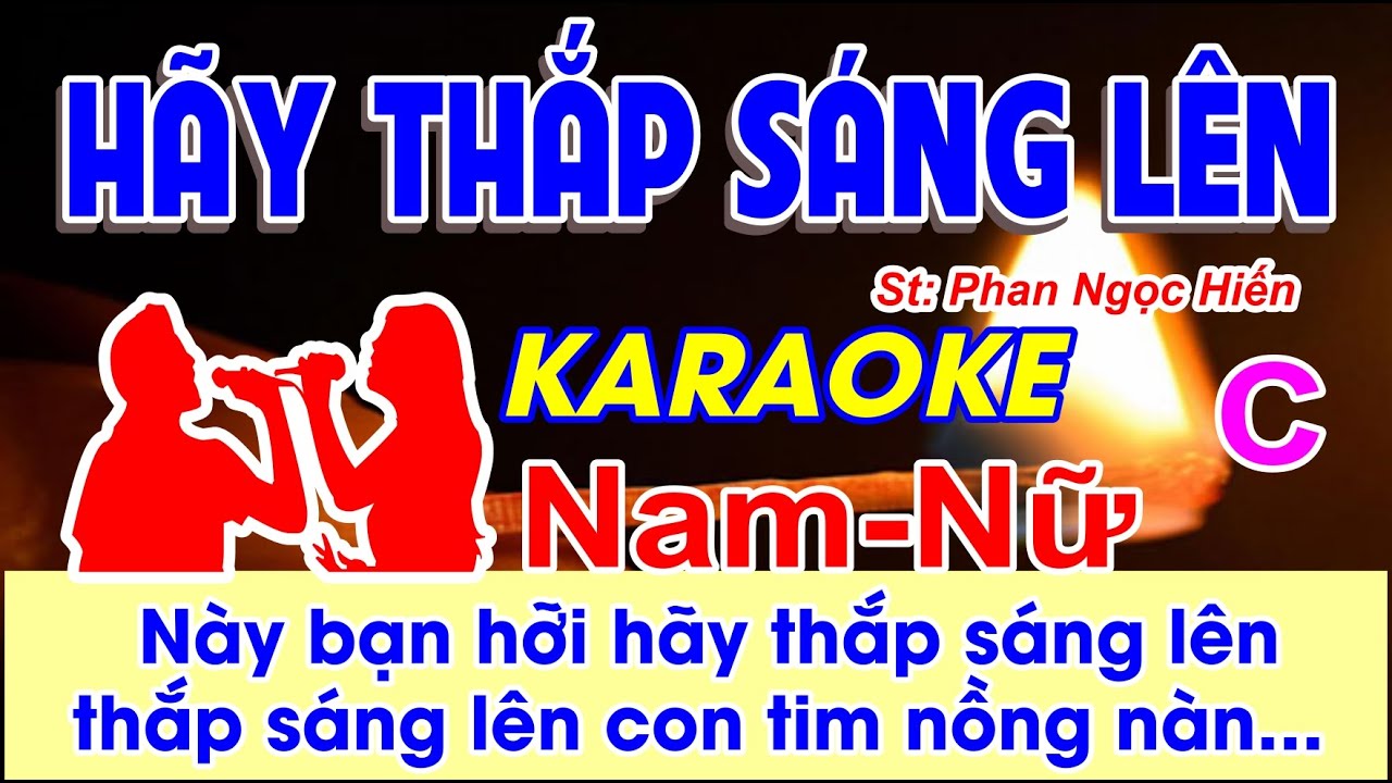Hãy Thắp Sáng Lên Karaoke - (St: Phan Ngọc Hiến) - Này bạn hỡi hãy thắp sáng lên, thắp sáng lên...