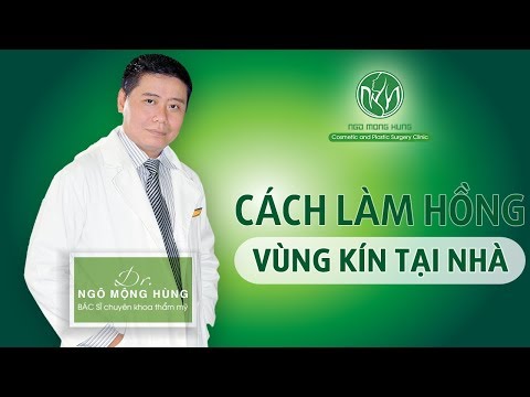 Cách làm hồng vùng kín tại nhà hiệu quả và an toàn nhất