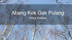 Cintya Saskara - Abang Kok Nggak Pulang ( LIRIK )  - Durasi: 3:08. 