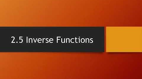 2.5 Inverse Functions (part 1)