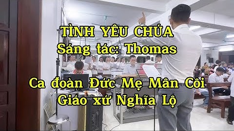 TÌNH YÊU CHÚA - Thomas | Ca đoàn Đức Mẹ Mân Côi | Giáo xứ Nghĩa Lộ
