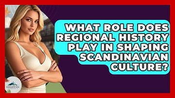 What Role Does Regional History Play in Shaping Scandinavian Culture? - Unmapping Scandinavia