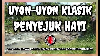 UYON UYON KLASIK  PENYEJUK HATI - GENDING JAWA PALING ENAK DIDENGAR SAMBIL ISTIRAHAT