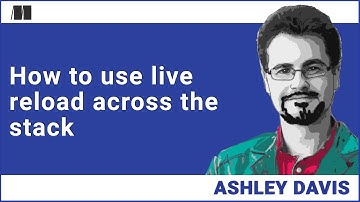 How to use live reload across the stack