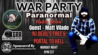 Guest Matt Vilade NJ Devil Tree & Portal to Hell - War Party Paranormal Radio Show