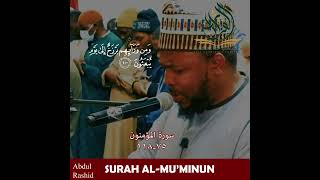 RECITATION OF SURAH AL MU’MINUN (AYAH 75 - 118) BY USTADH ABDUL RASHID