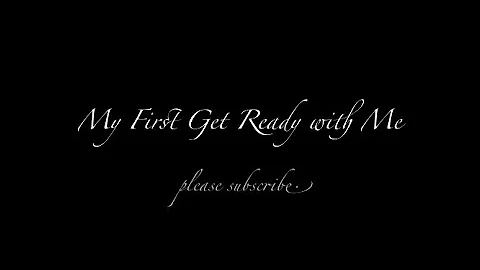 My First Get Ready with Me!