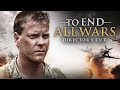 Kiefer sutherland to end all wars  free full length christian movie