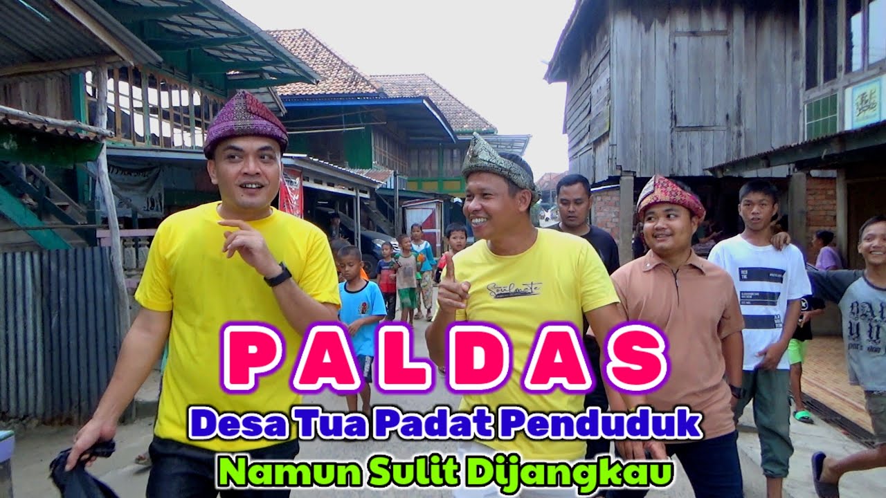 Paldas Desa Tua Padat Penduduk Namun Sulit Dijangkau