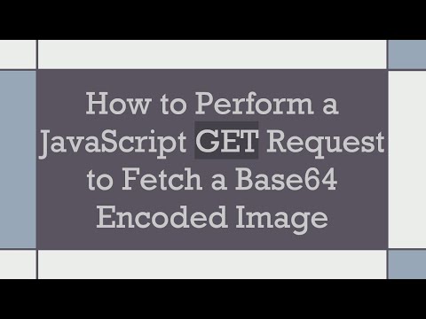 How to Perform a JavaScript GET Request to Fetch a Base64 Encoded Image