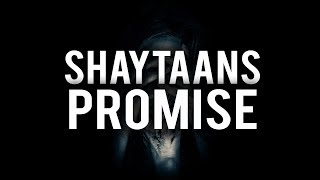 SHAYTAANS POWERFUL PROMISE WITH ALLAH