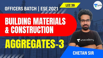 Aggregates-3 | L:39 | Building Materials & Construction | ESE 2021 Exam | Chetan Sir