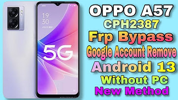 Oppo A57 (CPH2387) Frp Bypass Google Account Remove // Android 13 Without PC New Tricks|| 2024