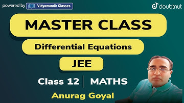 DIFFERENTIAL EQUATIONS CLASS 12 JEE MATHS | 4 PM CLASS BY ANURAG GOYAL | MASTERCLASS | VMC