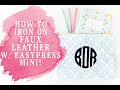 HOW TO IRON ON FAUX LEATHER WITH AN EASYPRESS MINI!