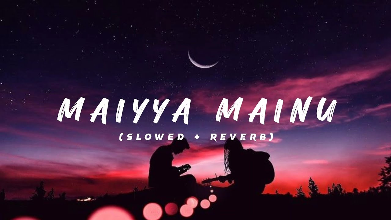 Mainu Maiyya Mainu - Sachet Tandon Song |Slowed And Reverb Lofi Mix | EDITZ ...