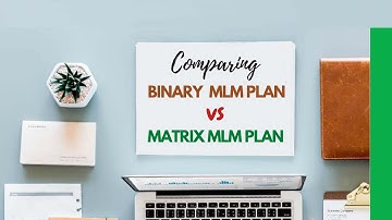 Binary vs Matrix Compensation Plan - Which one to choose for your MLM Business?