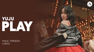 Yuju - Play Male Version Lyrics