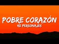 Ke Personajes - Pobre Corazón (Letra/Lyrics) ft. Onda Sabanera