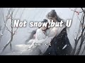 七元 Not Snow But U What I Want Is Not The Snow But In Winter We Re Both Home 动态歌词MV