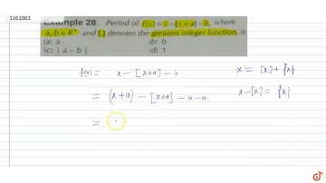 Period of  `f(x)=x-[x +a]-b`, wherea, `a,b in R^+` and [.] denotes the greatest integer functi