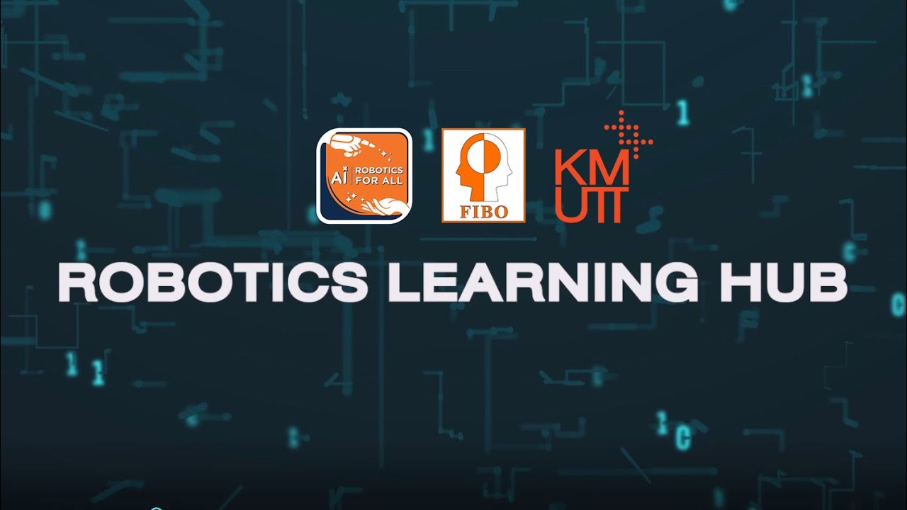 Learning Hub Robotics ROBOTICS LEARNING HUB โดยสถาบันวิทยาการหุ่นยนต์ภาคสนาม FIBO มจธ. - YouTube