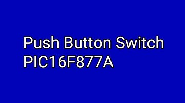 Push Button Switch PIC16F877A