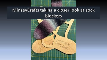 MinseyCrafts Episode 7 - Using sock blockers first time and yarn party!