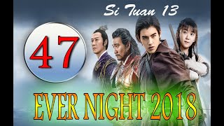 [ SUB INDO ]  Ever Night 2018 Ep 47