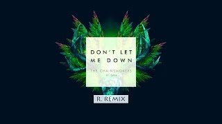 The Chainsmokers - Dont Let Me Down (R. Remix)